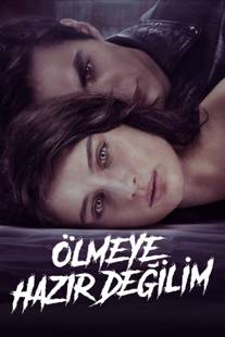 Ölmeye Hazır Değilim izle